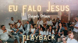 Eu Falo Jesus (Playback) com Backvocal - Resgate Music