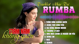 LK Nhạc Trẻ Rumba Cover Mới Nhất | TRĂM NĂM KHÔNG QUÊN, VÙNG TRỜI BÌNH YÊN | Nhạc Trẻ 8x 9x Một Thời