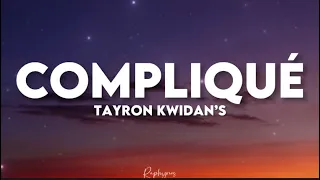 Tayron Kwidan’s - Compliqué (paroles tiktok) | nous deux de base c'est bouclé mais tu veux pas