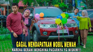 GAGAL MENDAPATKAN HADIAH MOBIL MEWAH KARENA BERANI MENGKHIANATI DAN MENGHINA PACARNYA YANG MISKIN..!