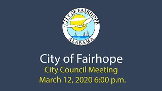 City of Fairhope City Council Meeting - March 12, 2020