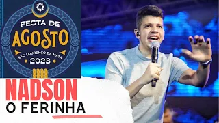 Nadson o Ferinha ao vivo na Festa de Agosto São Lourenço da Mata - PE 2023 (Show Completo)