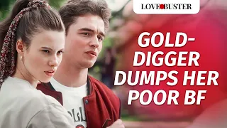 Gold Digger Dumps Her Poor BF | @LoveBuster_