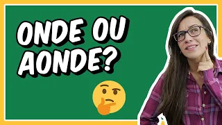 ONDE ou AONDE? | NÃO ERRE NUNCA MAIS!