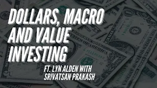 Ep 130- Dollars, Macro and Value ft. Lyn Alden with Srivatsan Prakash (FULL EPISODE)