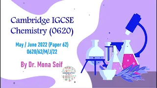 IGCSE CHEMISTRY SOLVED past paper 0620/62/M/J/22 - May/June 2022 Paper 62