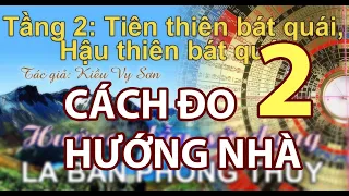 Cách đo hướng nhà, sử dụng la bàn phong thủy. Tầng 2: TIÊN HẬU THIÊN BÁT QUÁI  #phongthuytunhien