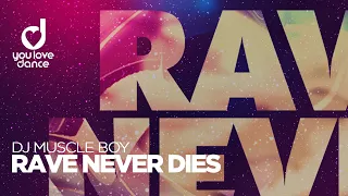 Dj Muscleboy – Rave Never Dies