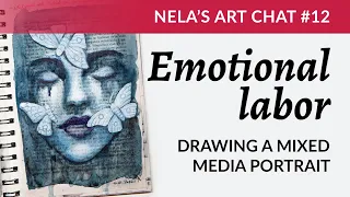 Emotional labor in creative professions + mixed media portrait drawing process