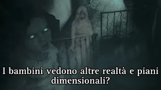 ESPERIENZE PARANORMALI VISSUTE DAI BAMBINI