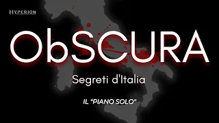 OBSCURA - SEGRETI D'ITALIA - Il "Piano Solo", il Primo GOLPE italiano