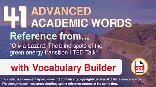 41 Advanced Academic Words Ref from "The blind spots of the green energy transition | TED Talk"