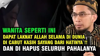 WANITA SEPERTI INI DI BENCI ALLAH DI DUNIA DAN DICABUT KASIH SAYANG DARI HATINYA - Ust. Adi Hidayat