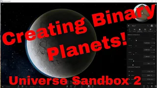 Universe Sandbox 2 - Creating Binary Planets