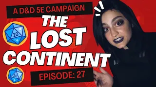 The Lost Continent | D&D 5E Campaign - Episode 27 | Demonic Mnemonic