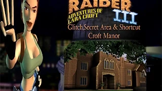 Tomb Raider 3-Glitch,Secret Area & Shortcut-Croft Manor
