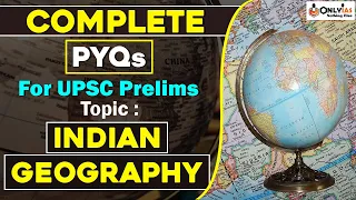 Complete Indian Geography Prevous Year Question @ One Place | UPSC 2022 | OnlyIAS