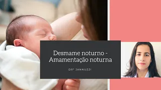 DESMAME NOTURNO - AMAMENTAÇÃO NOTURNA - DRA ANA JANNUZZI