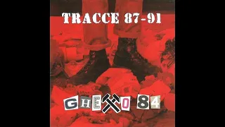 GHETTO 84 - TRACCE '87 / '91 - ITALY 2008 - FULL ALBUM - STREET PUNK OI!