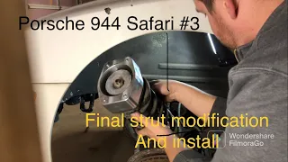 Porsche 944 Safari Build 3 - Final Strut Modification and Install