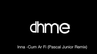 dhme - inna - cum ar fi (pascal junior remix)