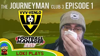 🐺🐶 Let's Play FM17 - The Journeyman C3 EP1 - Welcome to VVV Venlo - Football Manager 2017