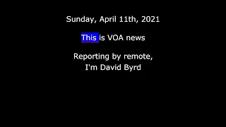 VOA News for Sunday, April 11th, 2021