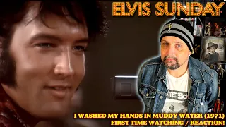 ELVIS SUNDAY! I WASHED MY HANDS IN MUDDY WATER (1971) - FIRST TIME REACTION!