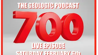 Episode 700 of The Geologic Podcast