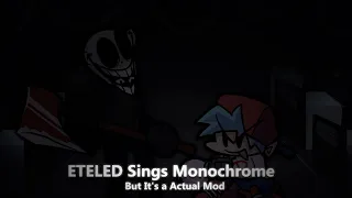 FNF Mod: Eteled Sings Monochrome but it's an actual mod