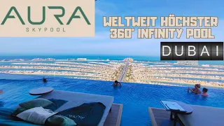 AURA Skypool Dubai - WOW 😲Das musst du erlebt haben!! 🤩 höchster 360° Infinity Pool weltweit