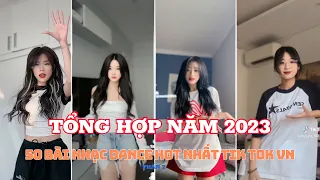 💥 TỔNG HỢP: 50 BÀI NHẠC DANCE HOT TREND TRIỆU VIEW NHẤT TIK TOK VIỆT NAM TRONG NĂM 2023 || PHẦN 2