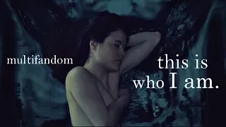 this is who I am [multifandom]