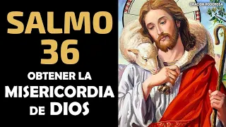 Salmo 36, Oración Poderosa para obtener la Misericordia de Dios