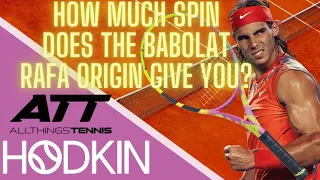 How much spin does the Babolat Rafa origin give you (ATT Babolat pure aero Rafa origin review)