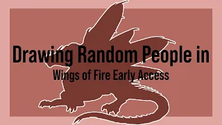 Drawing Random People in Wings of Fire Early Access!