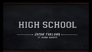 Jason Furlong - High School (feat. Joshua Roberts of Magnolia Park) (Official Lyric Video)