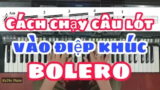 Cách CHẠY CÂU LÓT VÀO ĐIỆP KHÚC BOLERO trên organ | Ku Tèo Piano.