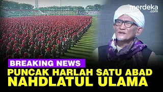 🔴 LIVE NOW - Puncak Harlah Satu Abad Nahdlatul Ulama Dihadiri Presiden Jokowi