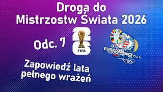 DROGA DO MISTRZOSTW ŚWIATA 2026 Odc. 7 - Zapowiedź potężnej dawki międzynarodowego futbolu