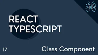 React TypeScript Tutorial - 17 - Class Component