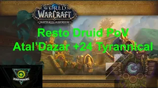 Resto Druid +24 Atal'Dazar Tyrannical, Storming, Raging Mythic +