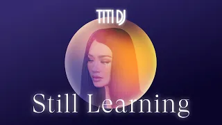 TITI DJ - Still Learning (Official Lyric Video)