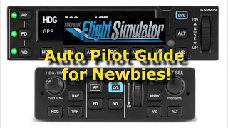 FS2020: Auto Pilot Guide for Newbies (or New Players)! - Part 1