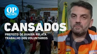 Prefeito de Guaíba (RS) : "Muitos perderam tudo e mesmo perdendo estão aqui trabalhando, ajudando"