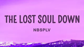 NBSPLV - The Lost Soul Down (Lyrics)  | [1 Hour Version] AAmir Lyrics