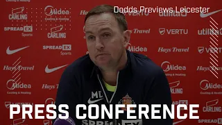 'We hope to change our fortunes' | Dodds previews Leicester | Press Conference