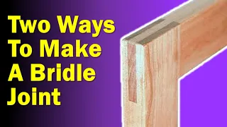 Woodworking Joints | Learn to make and use a Bridle Joint