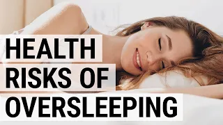 What Happens if You Get Too Much Sleep? Health Risks of Oversleeping