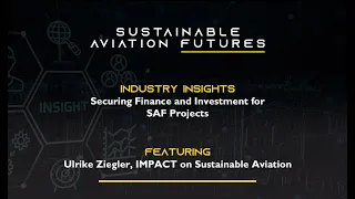 Securing Finance and Investment for SAF Projects with Ulrike Ziegler, IMPACT on Sustainable Aviation